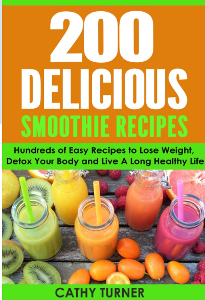 Cathy Turner's "200 Delicious Smoothie and Juice Recipes" book cover.